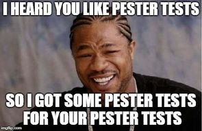 I heard your like Pester tests
